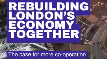 Rebuilding London’s economy together: the case for more co-operation